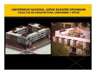 UNIVERSIDAD NACIONAL JORGE BASADRE GROHMANN
   FACULTAD DE ARQUITECTURA, URBANISMO Y ARTES
 