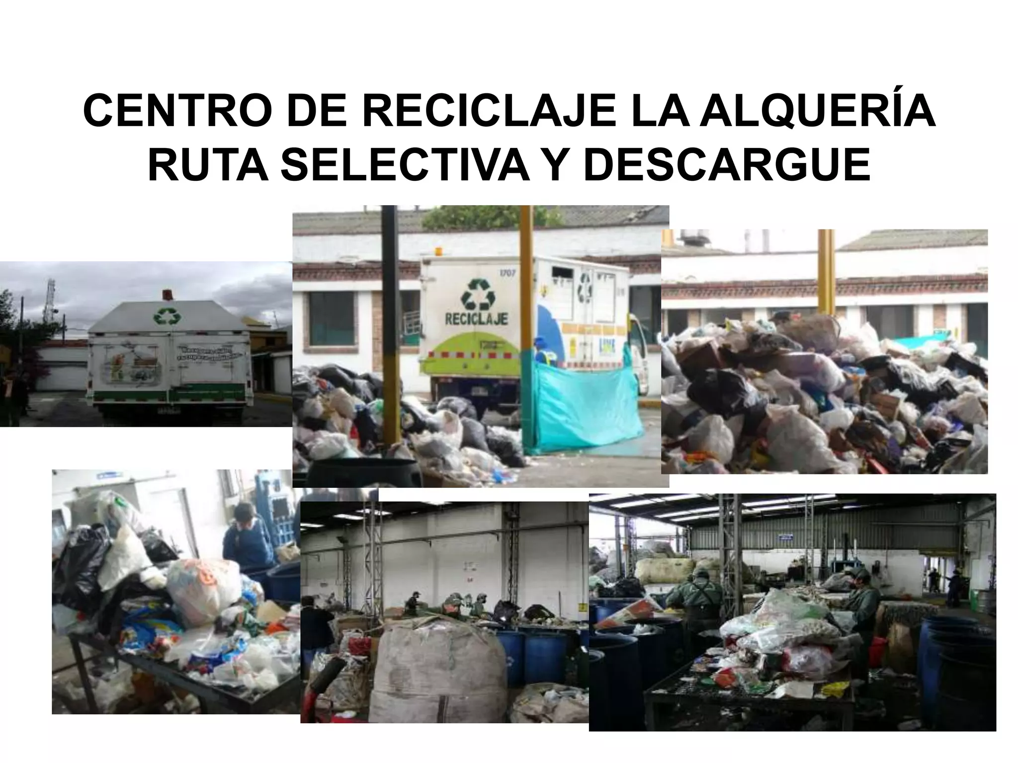 CENTRO DE RECICLAJE LA ALQUERÍA
  RUTA SELECTIVA Y DESCARGUE
 