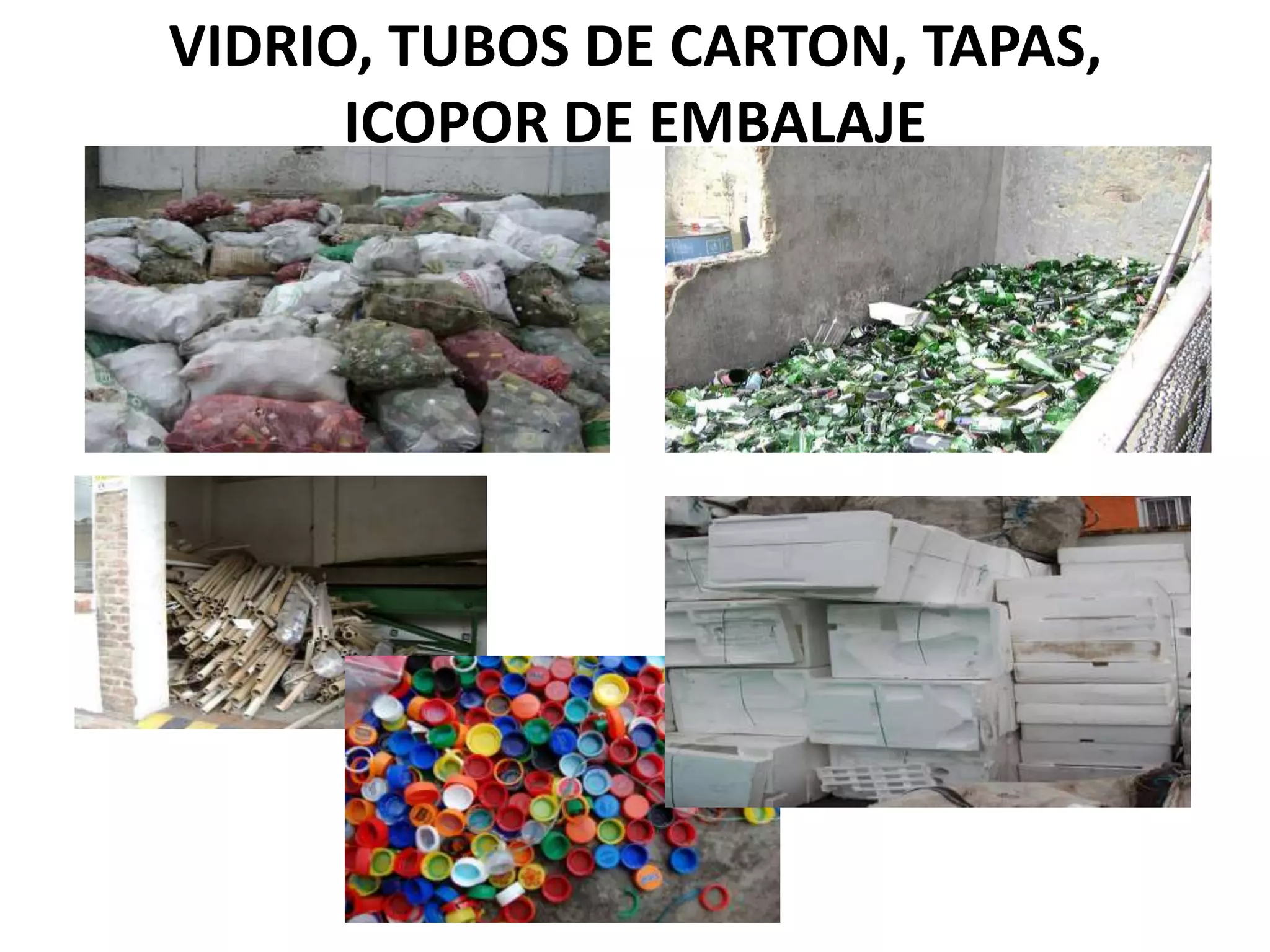 VIDRIO, TUBOS DE CARTON, TAPAS,
      ICOPOR DE EMBALAJE
 