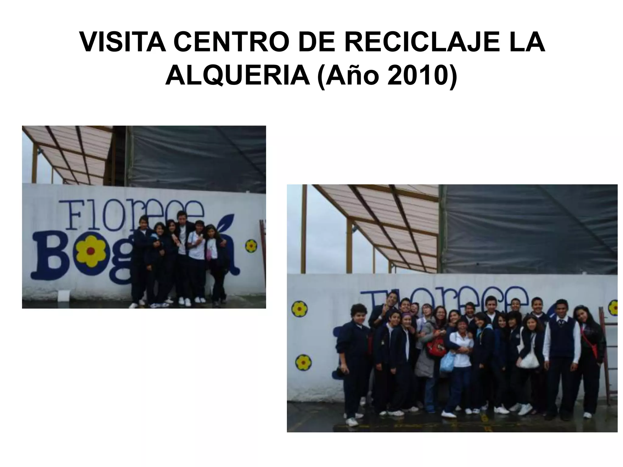 VISITA CENTRO DE RECICLAJE LA
      ALQUERIA (Año 2010)
 