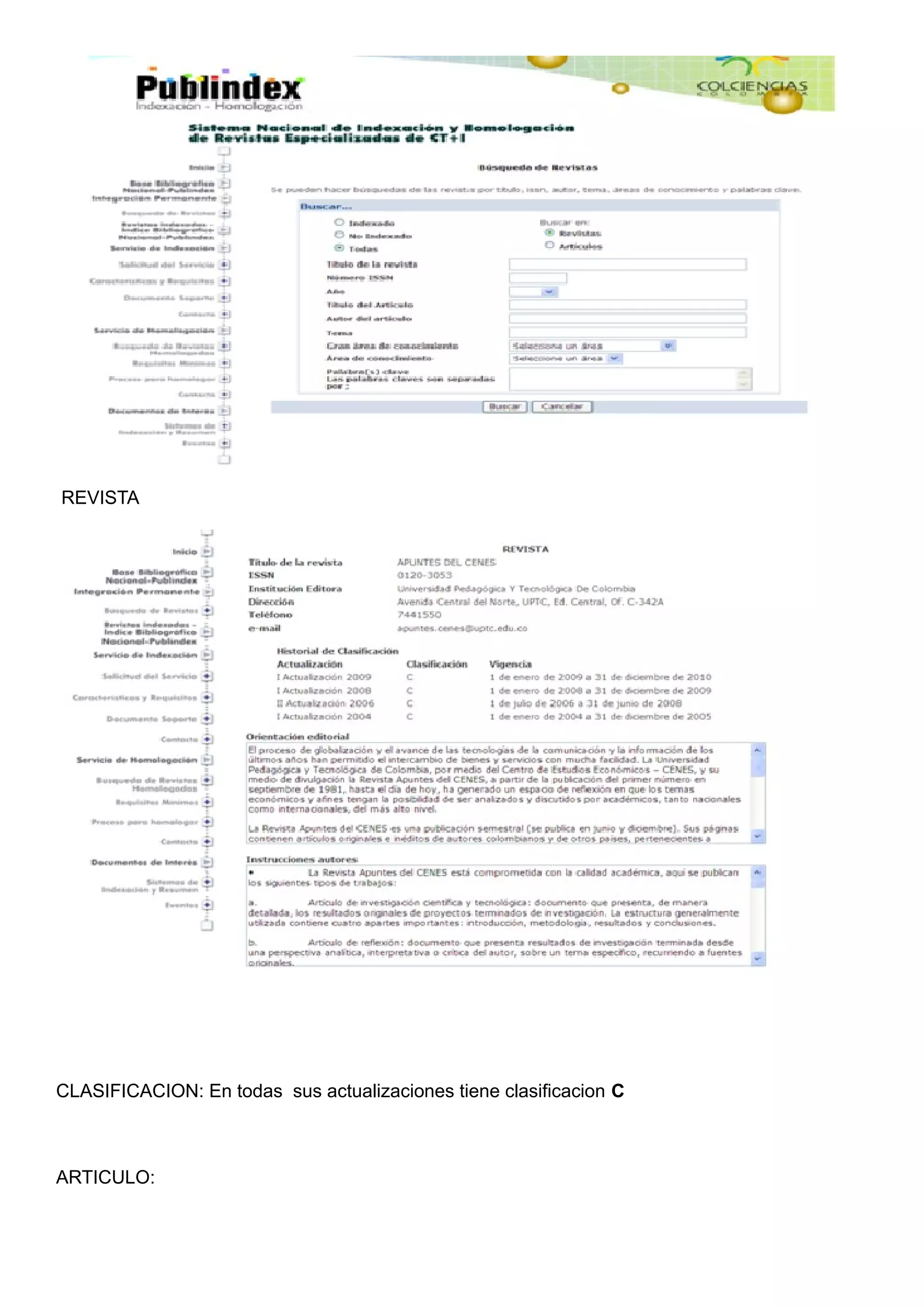 REVISTA




CLASIFICACION: En todas sus actualizaciones tiene clasificacion C



ARTICULO:
 