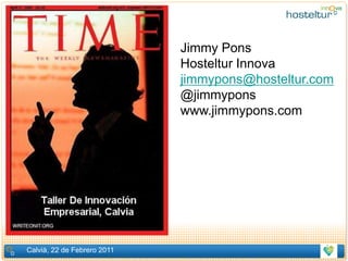Jimmy Pons Hosteltur Innova jimmypons@hosteltur.com @jimmypons www.jimmypons.com 