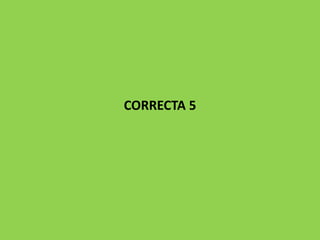 CORRECTA 5
 