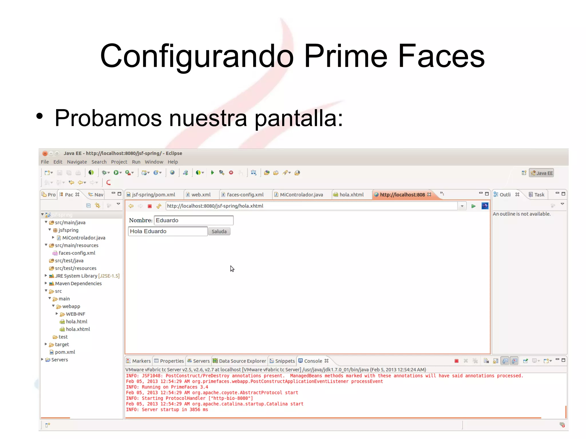 Configurando Prime Faces

    Probamos nuestra pantalla:
 