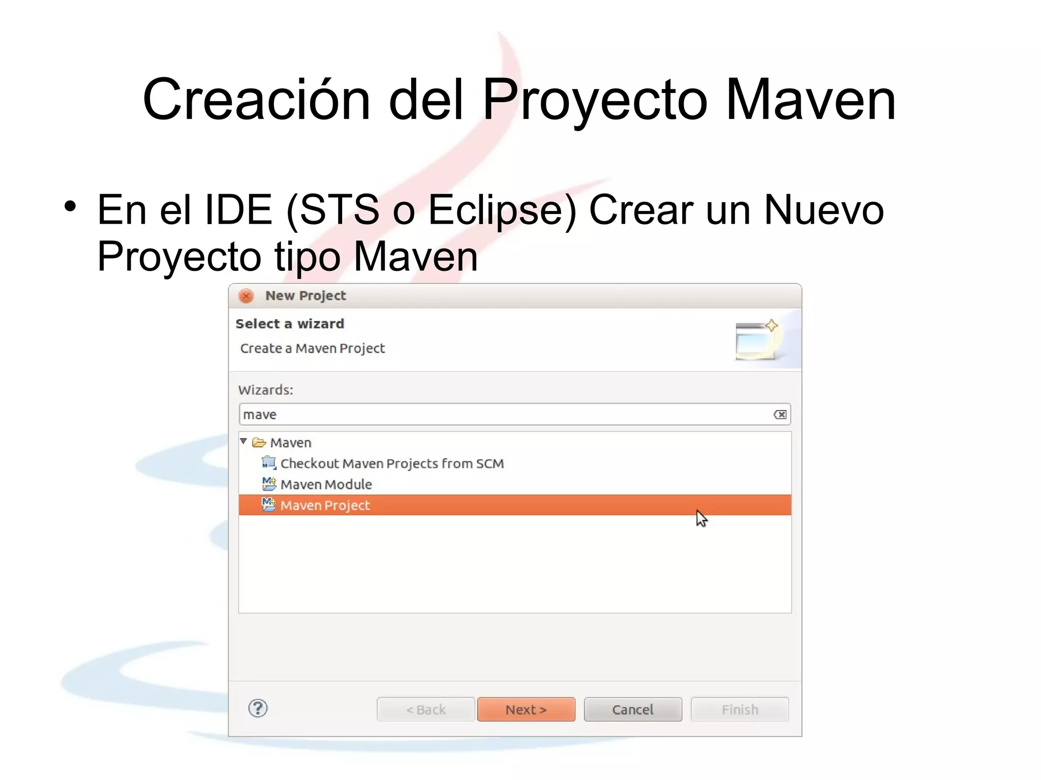 Creación del Proyecto Maven

    En el IDE (STS o Eclipse) Crear un Nuevo
    Proyecto tipo Maven
 