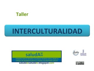 Taller


INTERCULTURALIDAD


 saludalesaludate.blogspot.com
 