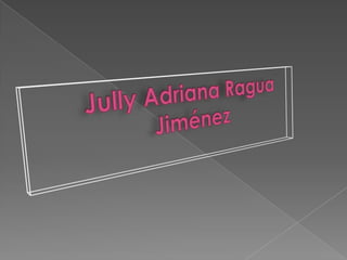 Jully Adriana Ragua Jiménez 