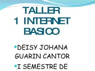 TALLER  1  INTERNET BASICO ,[object Object],[object Object]