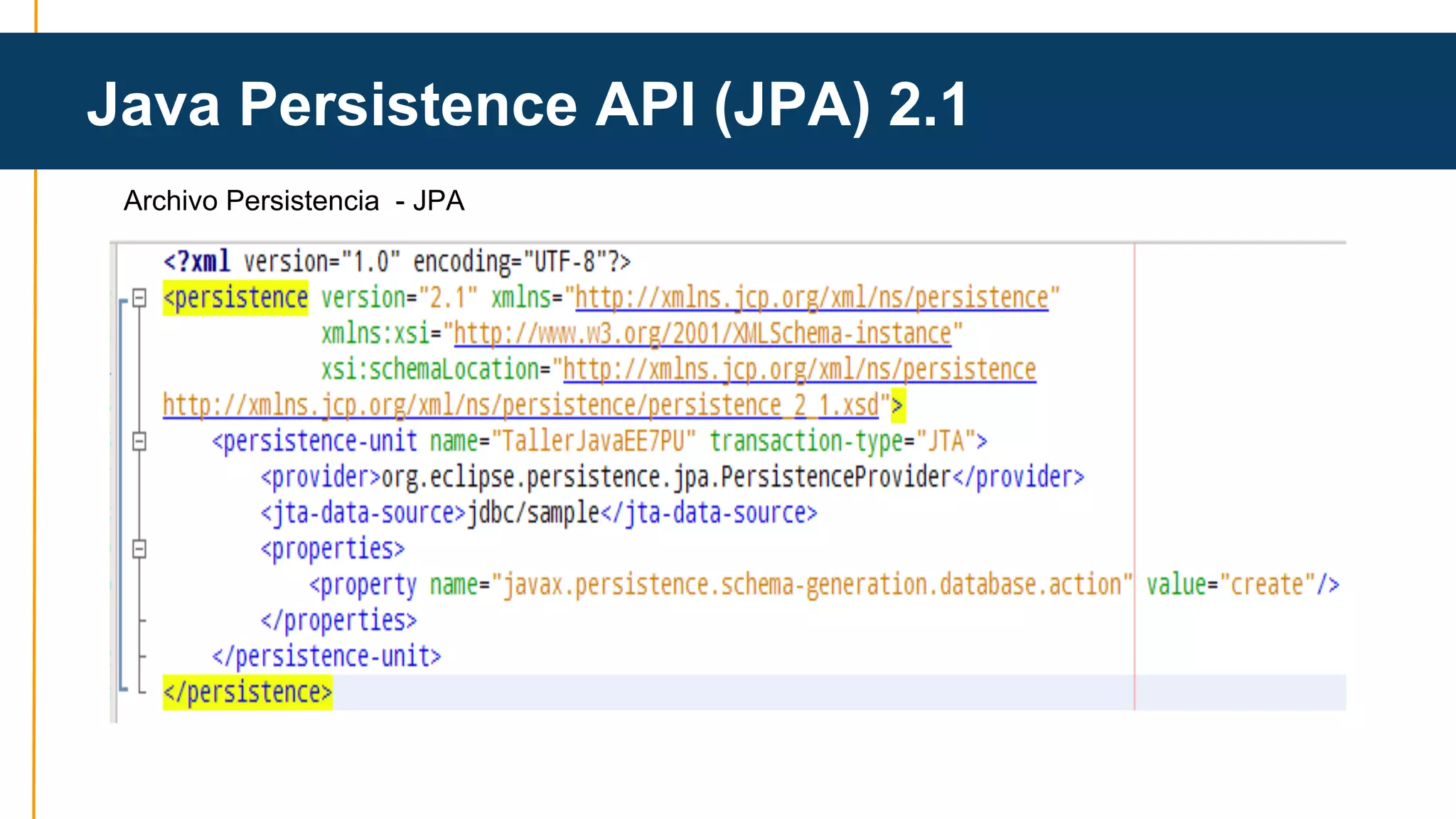 Java Persistence API (JPA) 2.1 
Archivo Persistencia - JPA 
 