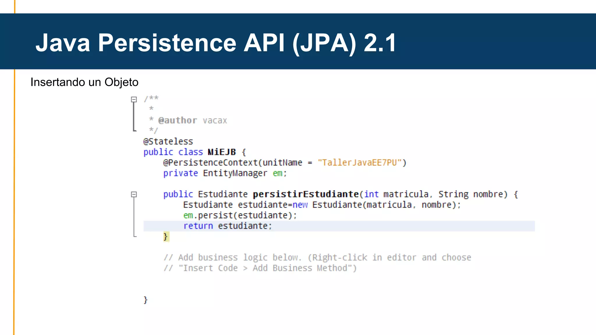 Java Persistence API (JPA) 2.1 
Insertando un Objeto 
 