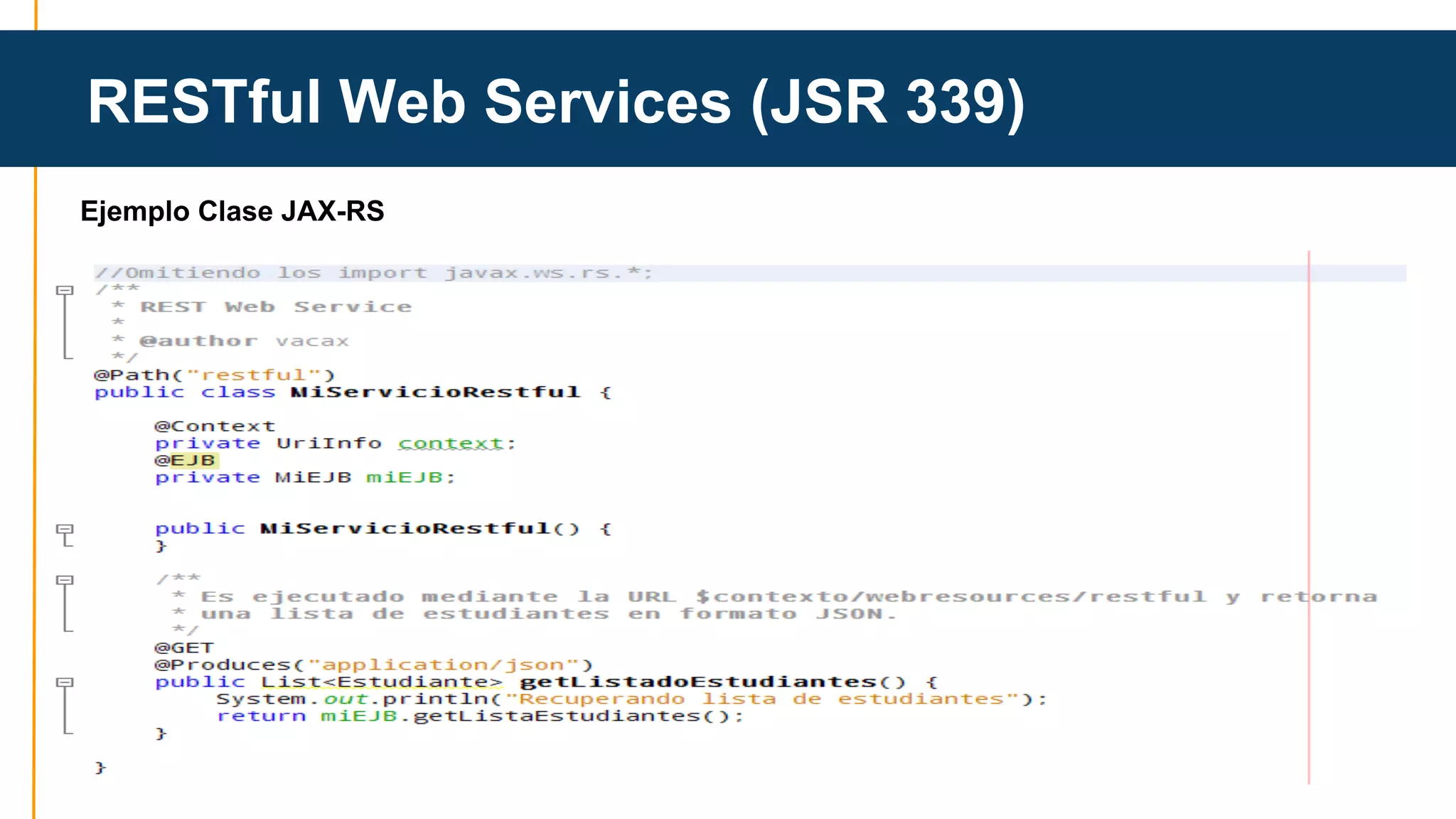 RESTful Web Services (JSR 339) 
Ejemplo Clase JAX-RS 
 