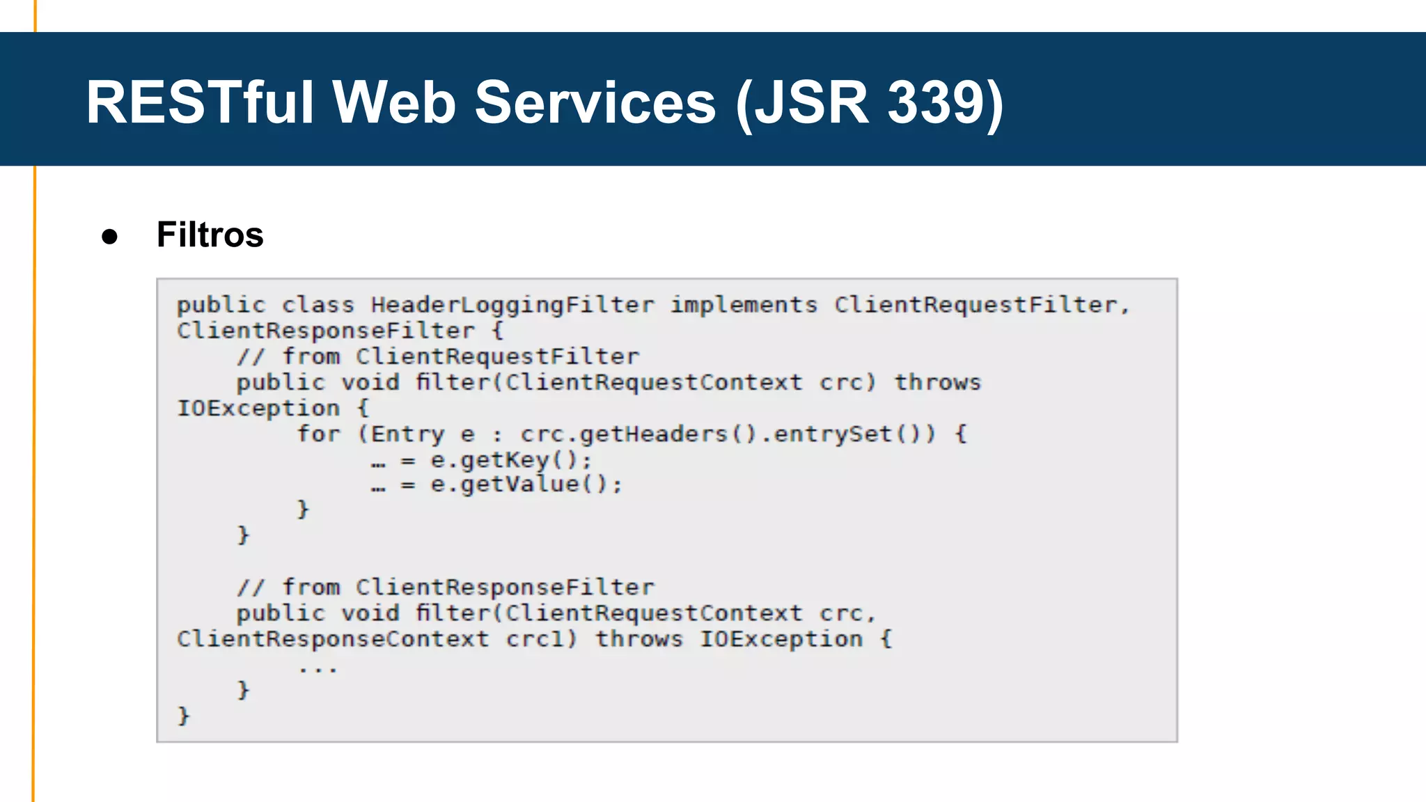 RESTful Web Services (JSR 339) 
● Filtros 
 