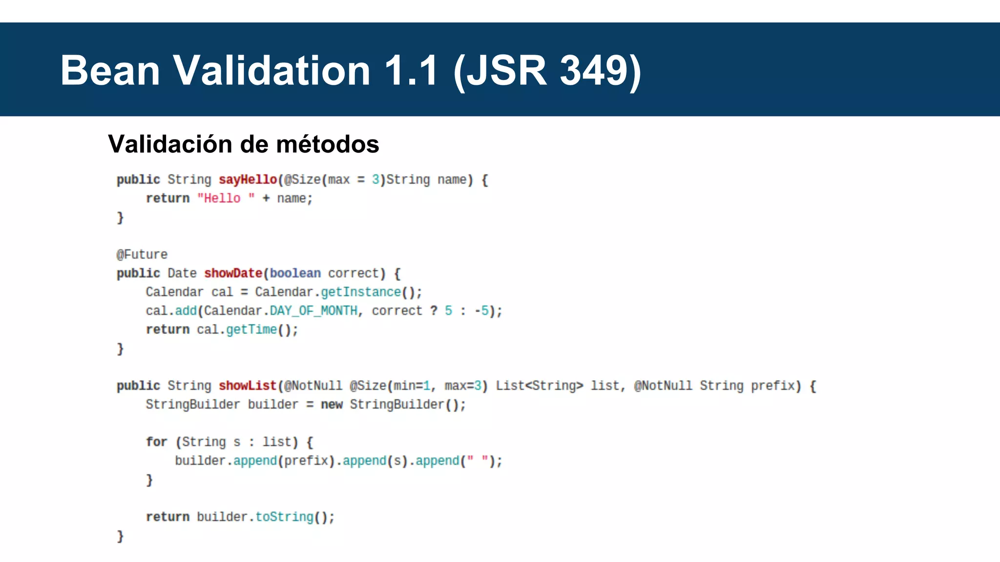 Bean Validation 1.1 (JSR 349) 
Validación de métodos 
 