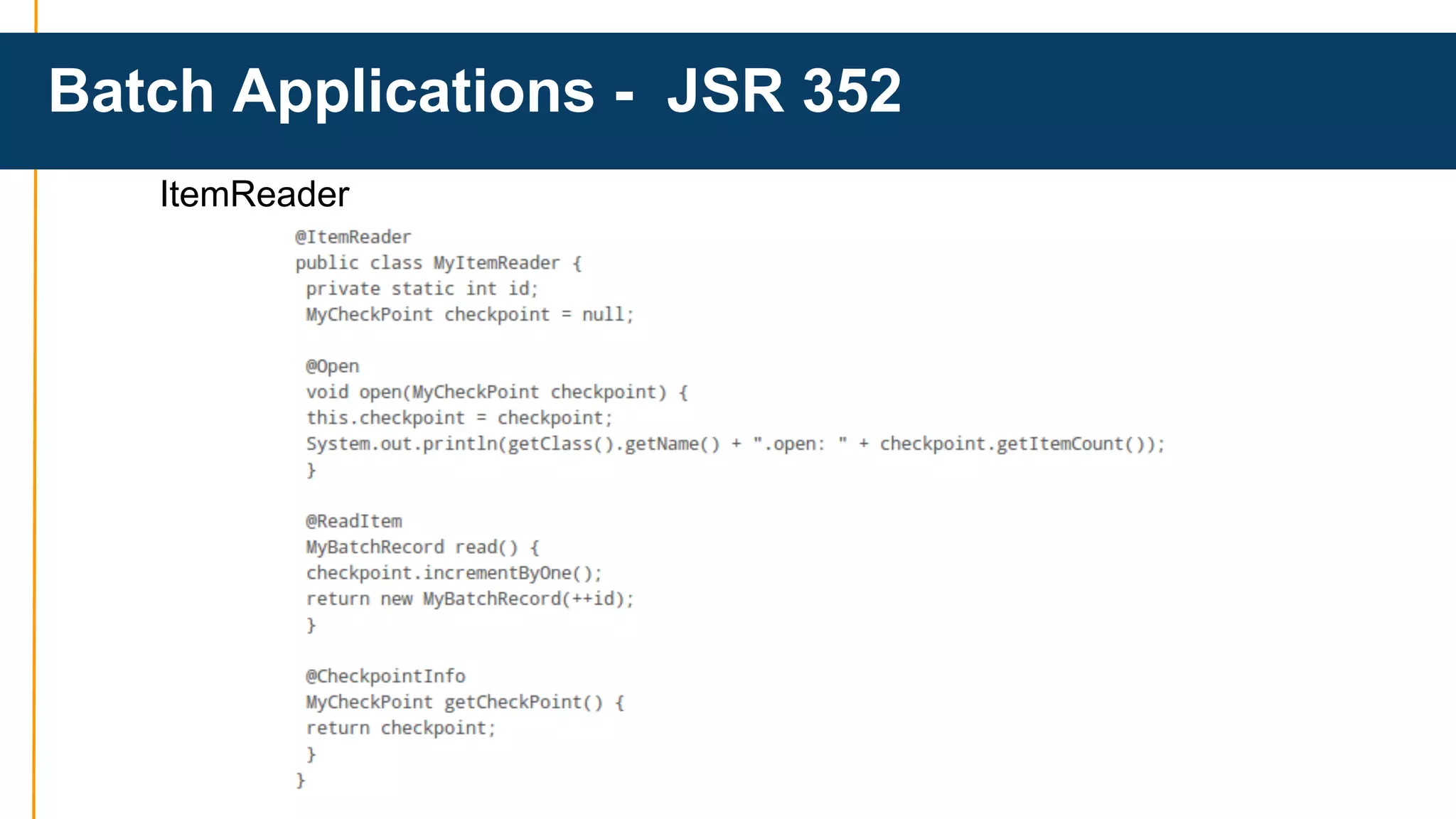 Batch Applications - JSR 352 
ItemReader 
 