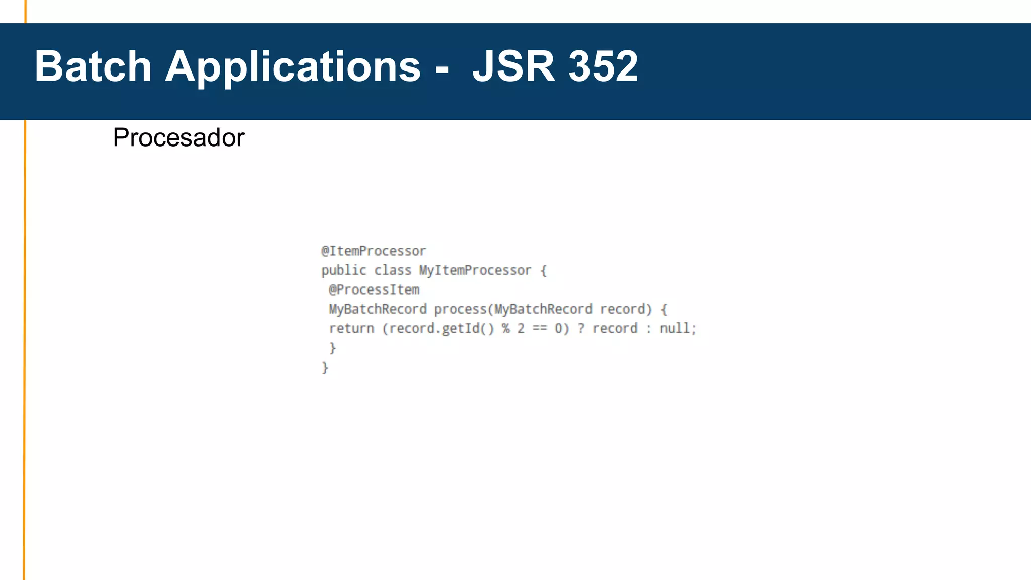 Batch Applications - JSR 352 
Procesador 
 