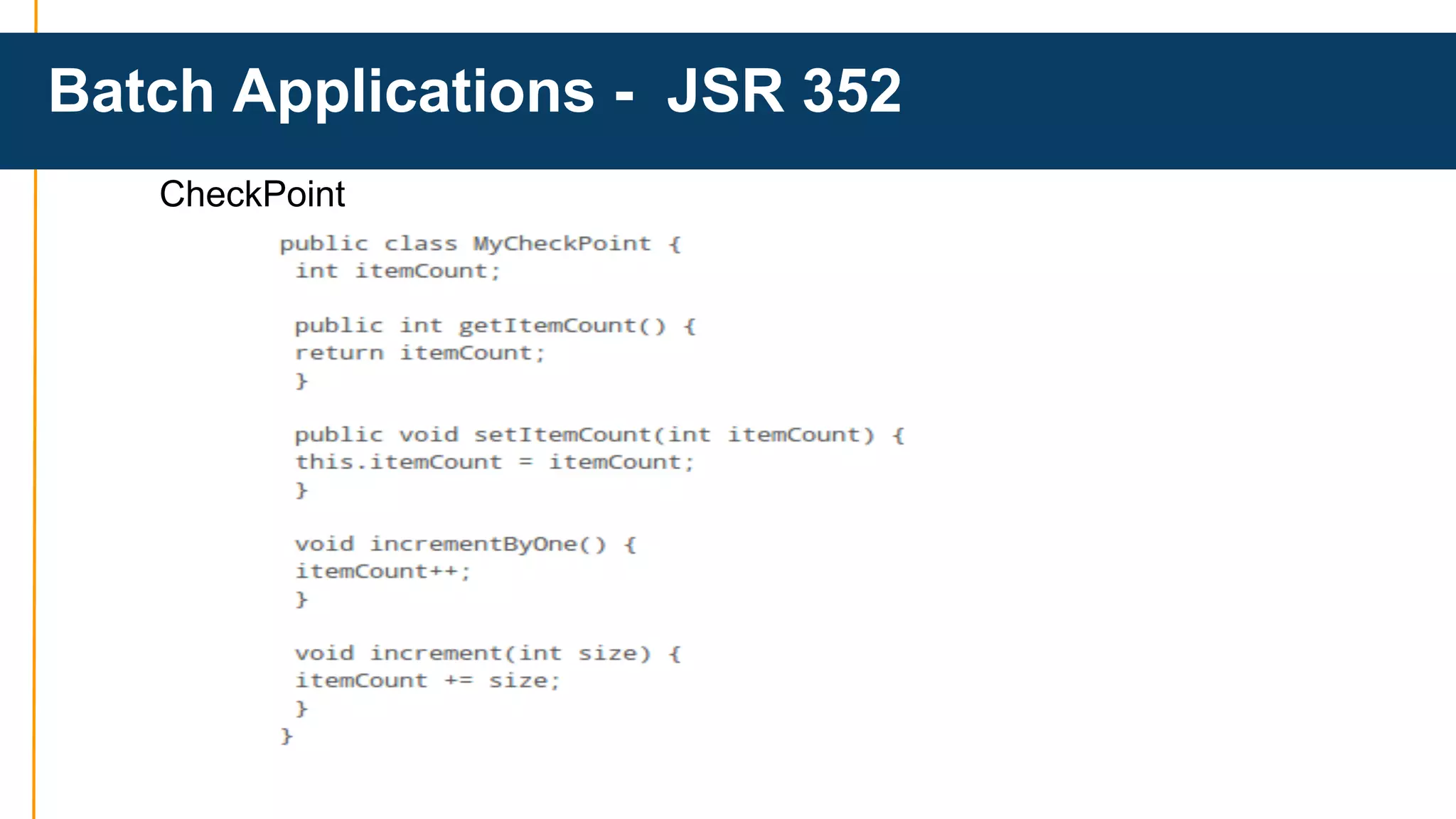 Batch Applications - JSR 352 
CheckPoint 
 
