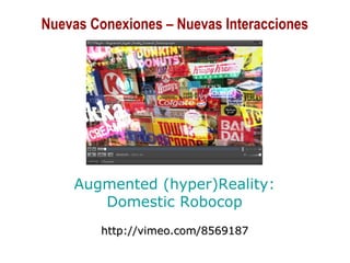 01/30/15 Copyright © 2010 Alberto Mejía 14
Augmented (hyper)Reality:
Domestic Robocop
http://vimeo.com/8569187http://vimeo.com/8569187
Nuevas Conexiones – Nuevas Interacciones
 