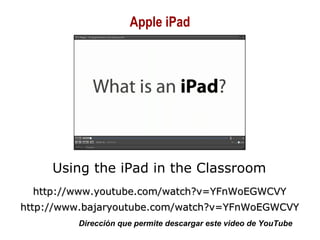 01/30/15 Copyright © 2010 Alberto Mejía 29
Using the iPad in the Classroom
http://www.youtube.com/watch?v=YFnWoEGWCVYhttp://www.youtube.com/watch?v=YFnWoEGWCVY
http://www.bajaryoutube.com/watch?v=YFnWoEGWCVYhttp://www.bajaryoutube.com/watch?v=YFnWoEGWCVY
Dirección que permite descargar este video de YouTube
Apple iPad
 