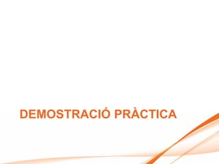 DEMOSTRACIÓ PRÀCTICA
 