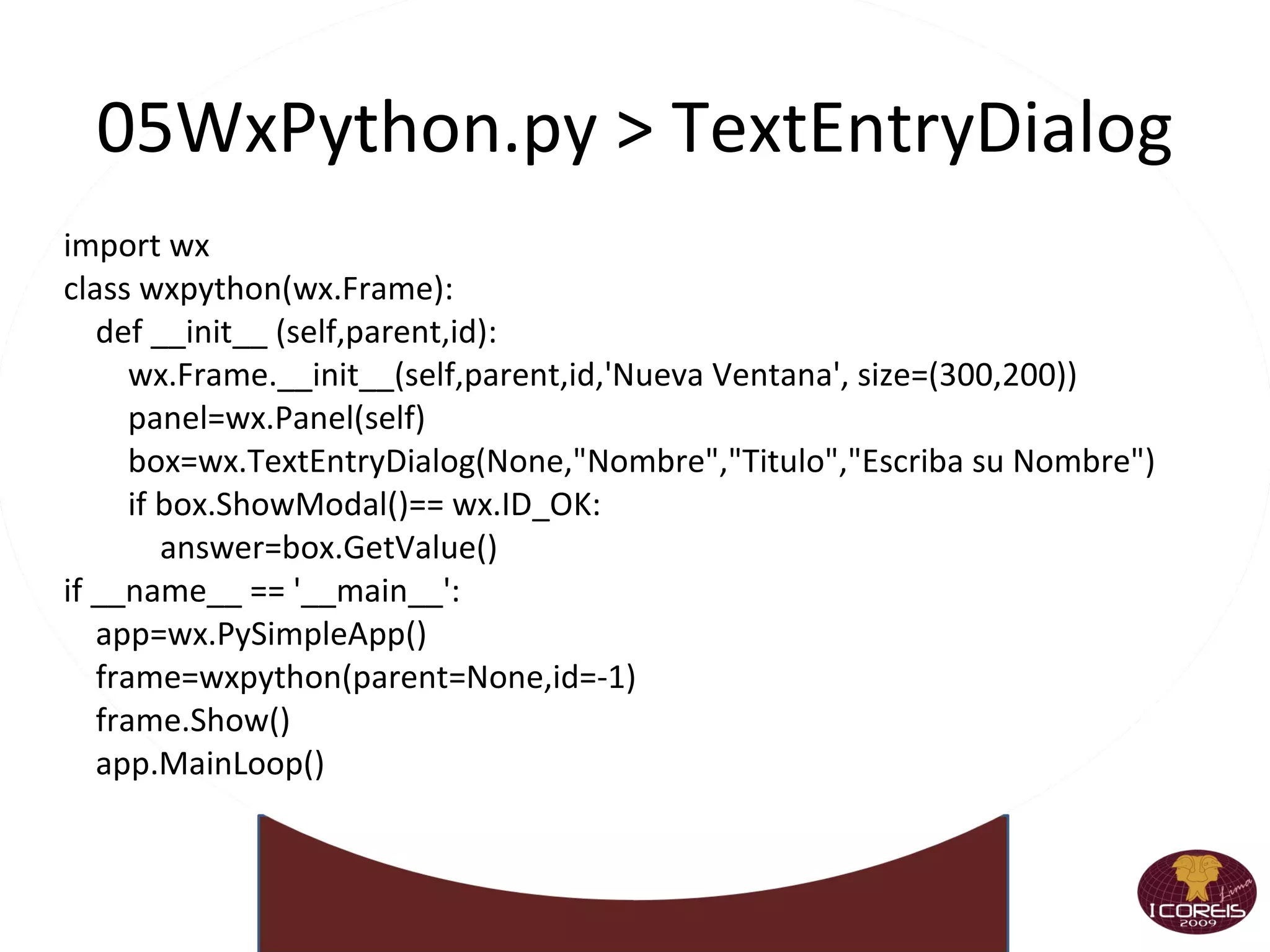 Programación Orientada a Objetos  >>> class clasePython: ojos="negros" edad="21" def thisMethod(self): return 'Hey eres tú’ >>> clasePython >>> claseObject=clasePython() >>> claseObject.edad >>> claseObject.ojos >>> claseObject.thisMethod() 