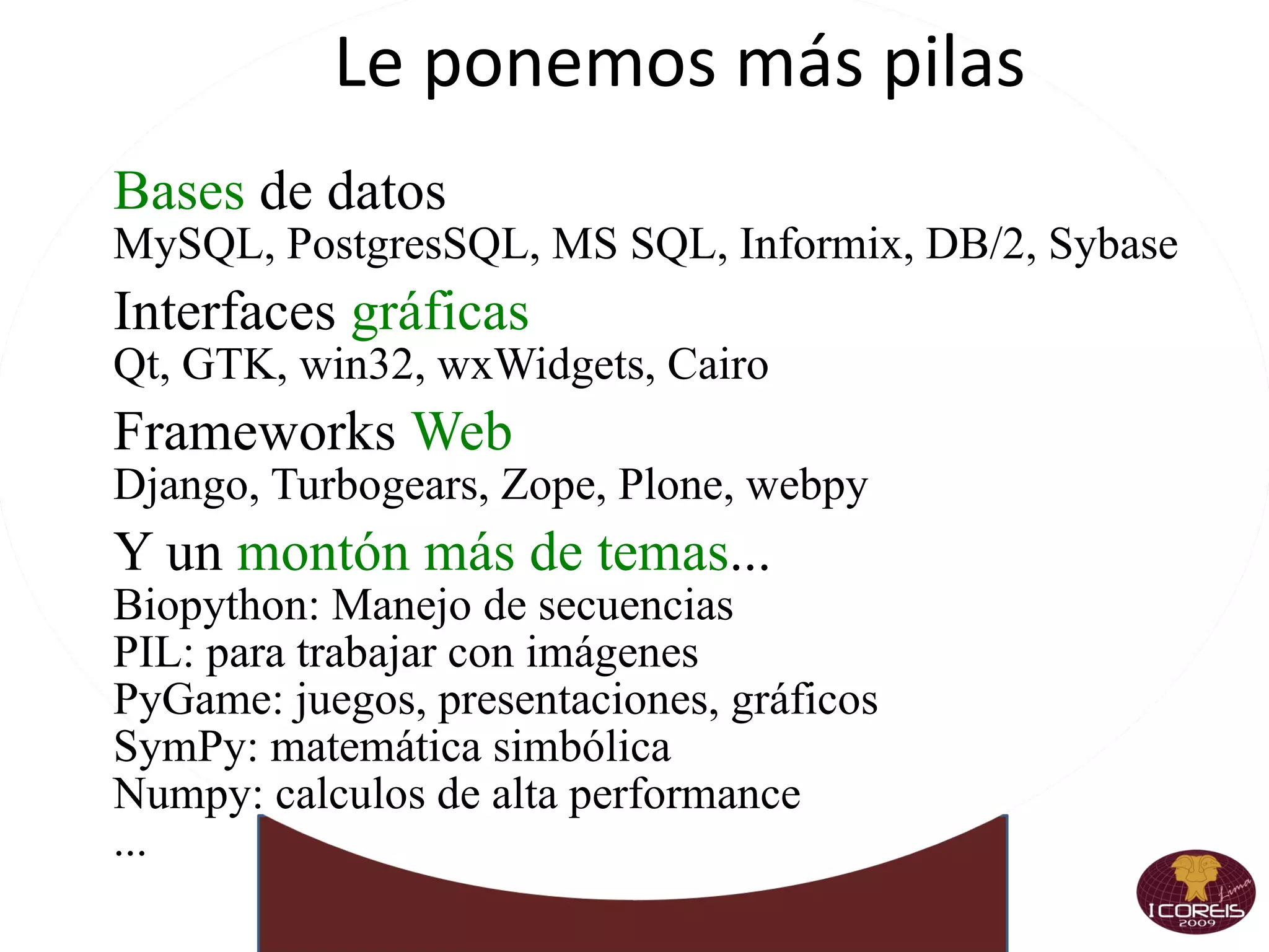 Pero  evoluciona Fácil  de aprender Se lee como pseudo-código 
