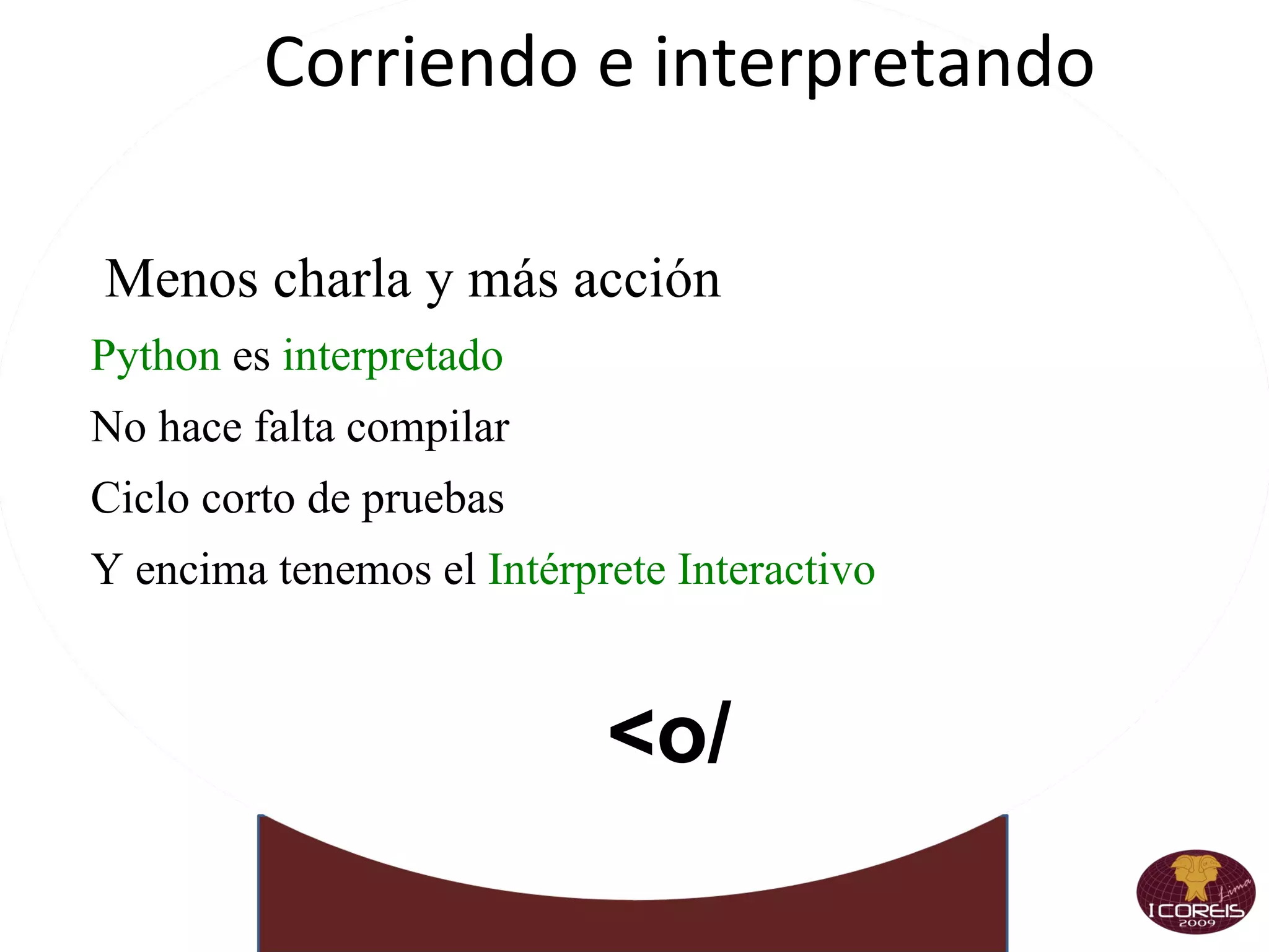 Sintaxis  sencilla Extremadamente  portable Unix, Windows, Mac, BeOS, Win/CE 
