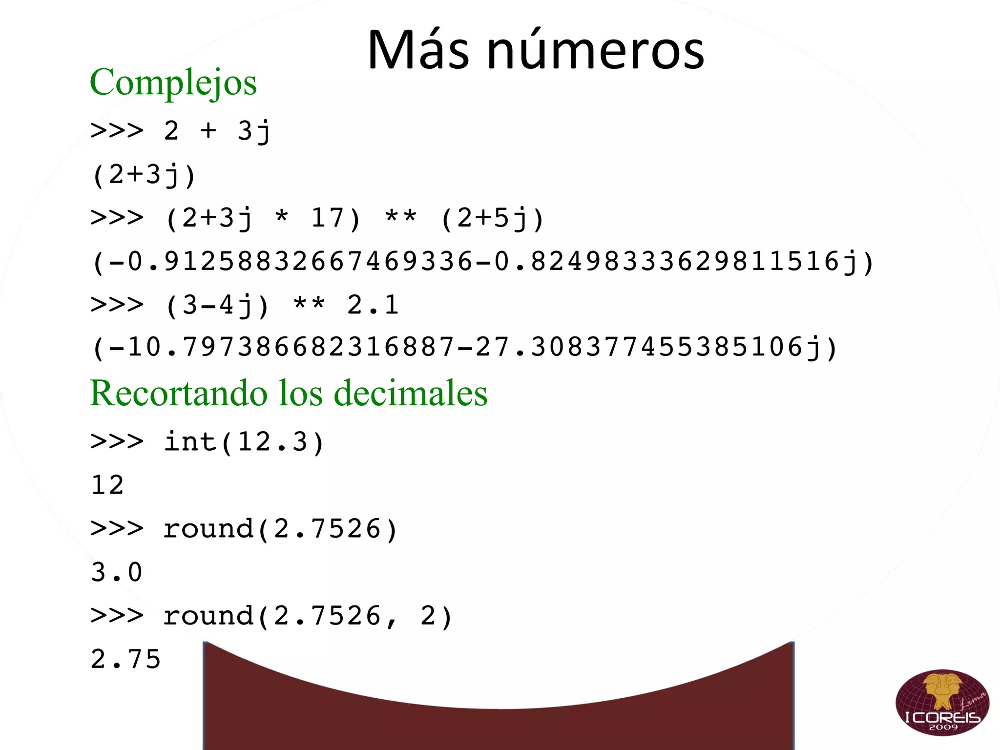 Tipado  dinámico , pero  fuerte Multi-paradigma   Todo son objetos 