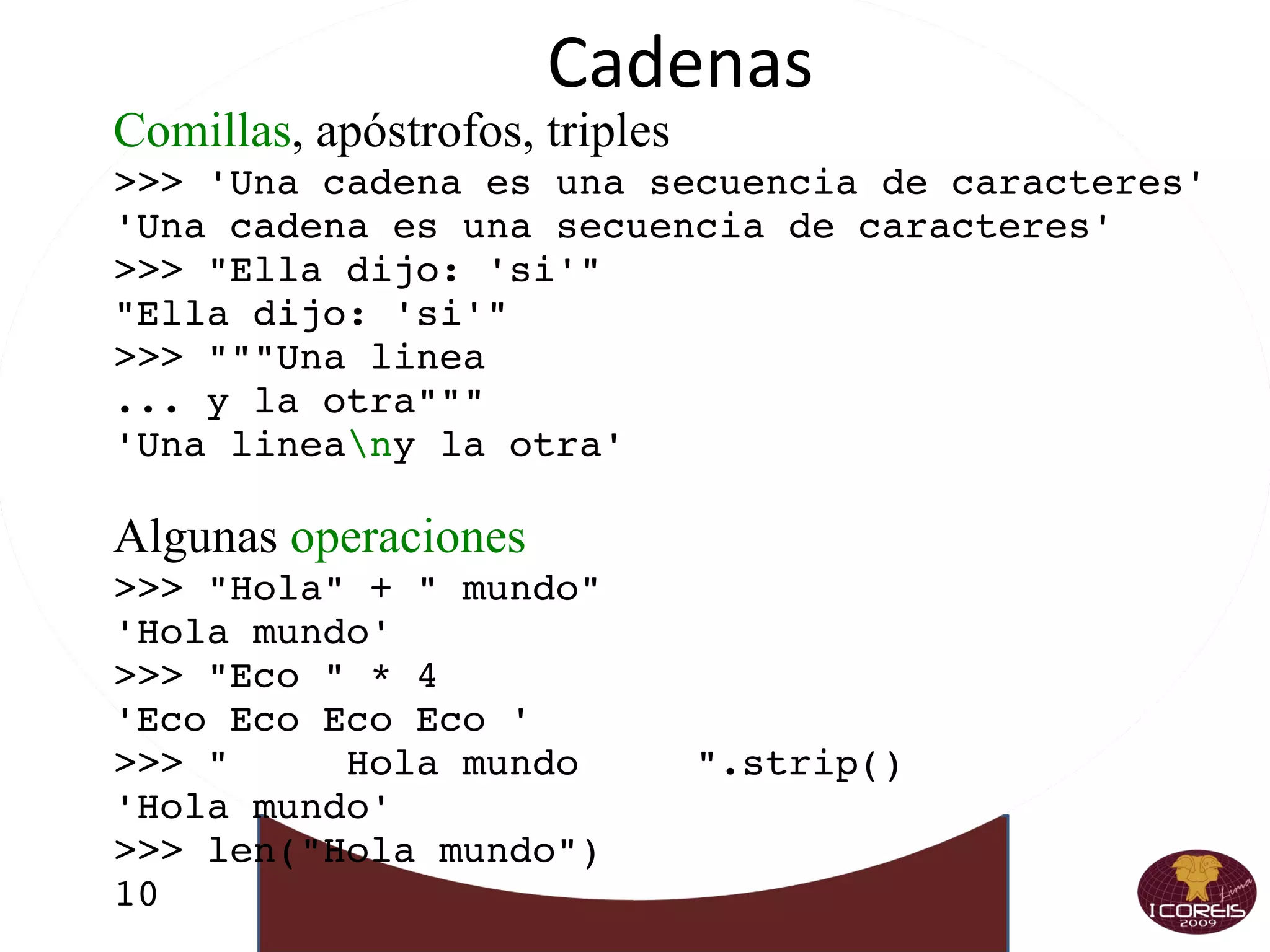Muy útil  detalle de error Tipos de datos de  alto nivel Enteros sin límites , strings, flotantes, complejos 