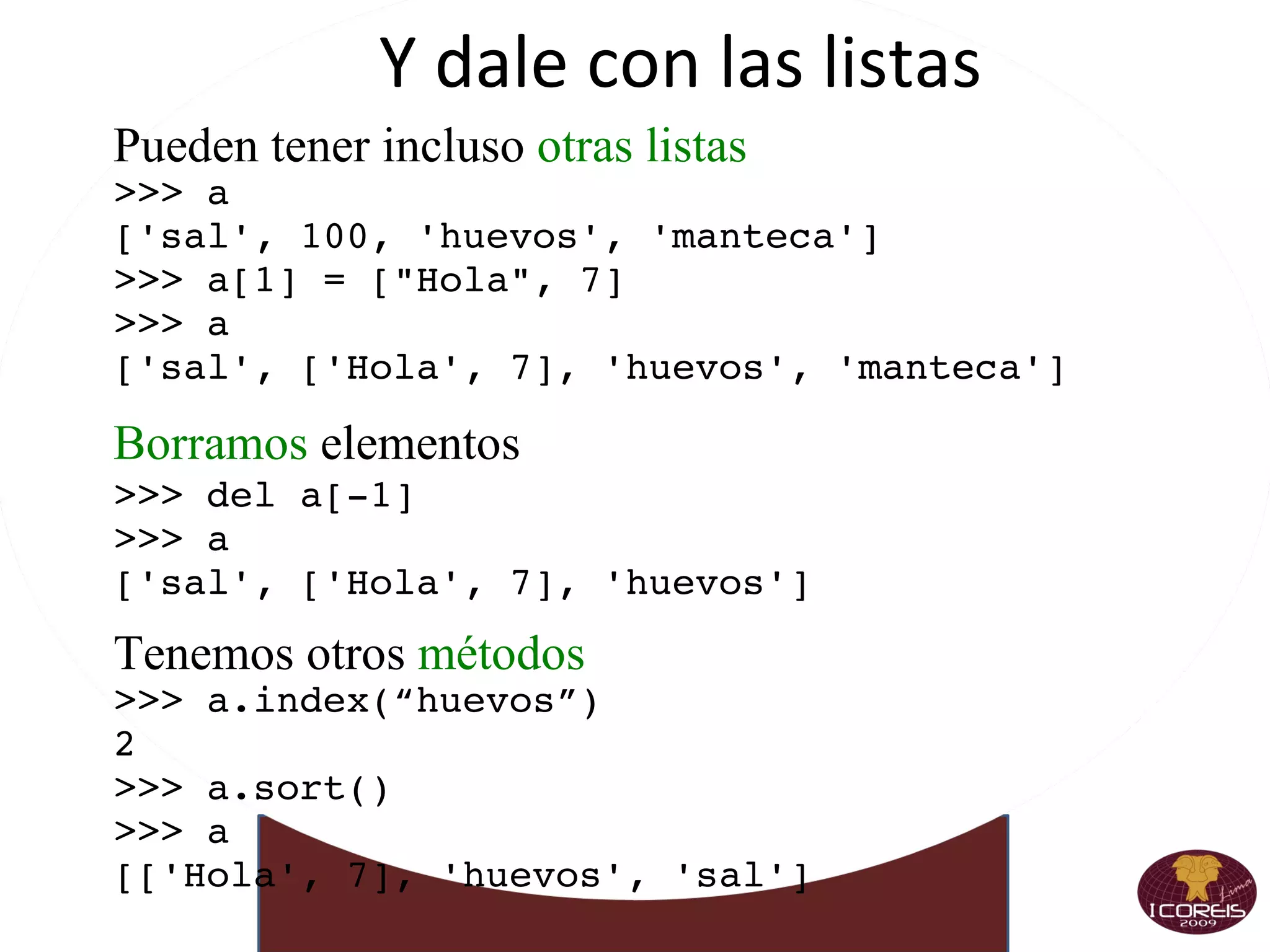 Le ponemos más pilas Bases  de datos MySQL, PostgresSQL, MS SQL, Informix, DB/2, Sybase Interfaces  gráficas Qt, GTK, win32, wxWidgets, Cairo Frameworks  Web Django, Turbogears, Zope, Plone, webpy  Y un  montón más de temas ... Biopython: Manejo de secuencias 