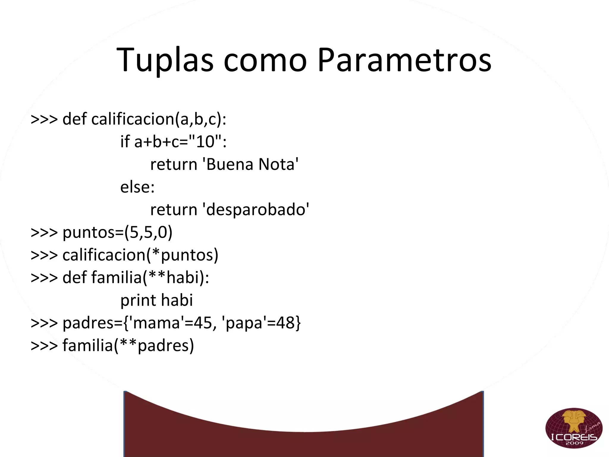Listas Corchetes , varios tipos de elementos >>> a = ['harina', 100, 'huevos', 'manteca'] >>> a ['harina', 100, 'huevos', 'manteca'] Accedemos como cualquier  secuencia >>> a[0] 'harina' >>> a[-2:] ['huevos', 'manteca'] Concatenamos, reemplazamos >>> a + ['oro', 9] ['harina', 100, 'huevos', 'manteca', 'oro', 9] >>> a[0] = "sal" >>> a ['sal', 100, 'huevos', 'manteca'] 