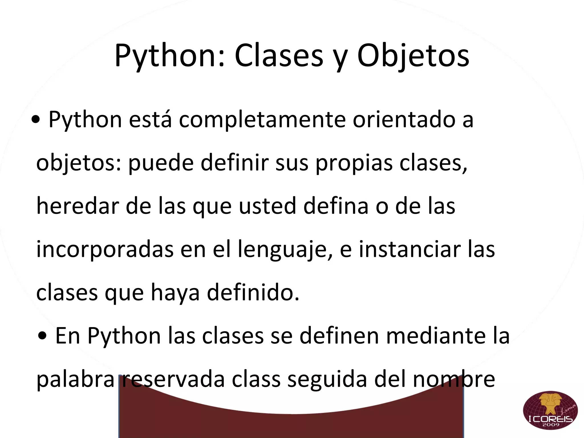 ¡¡¡Más Listas!!! familia =['ma','pa','tio','abue','herm1','herm2'] >>>'ma' in familia >>>len(familia)‏ >>>max(familia)‏ >>>min(familia)‏ >>>numeros =[156,635,0.5,56,895, 98,1,-77] >>>numeros[4]=78 >>>list('Curso de Python')‏ >>>nom= list('Curso de Python')‏ >>> del numeros[4] >>> lista1 = list('VamosBien')‏ >>> lista2 = list('creo')‏ >>> lista1  >>> lista2 >>> lista1[5:]=list('...Anda!!')‏ >>> lista2[2:2]=[25,16,58,63] >>> lista1[1:8]=[] 