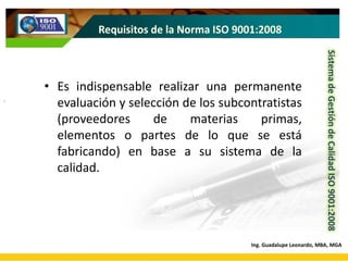 SistemadeGestióndeCalidadISO9001:2008
Ing. Guadalupe Leonardo, MBA, MGA
 