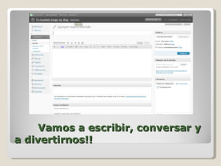 Vamos a escribir, conversar y a divertirnos!! 