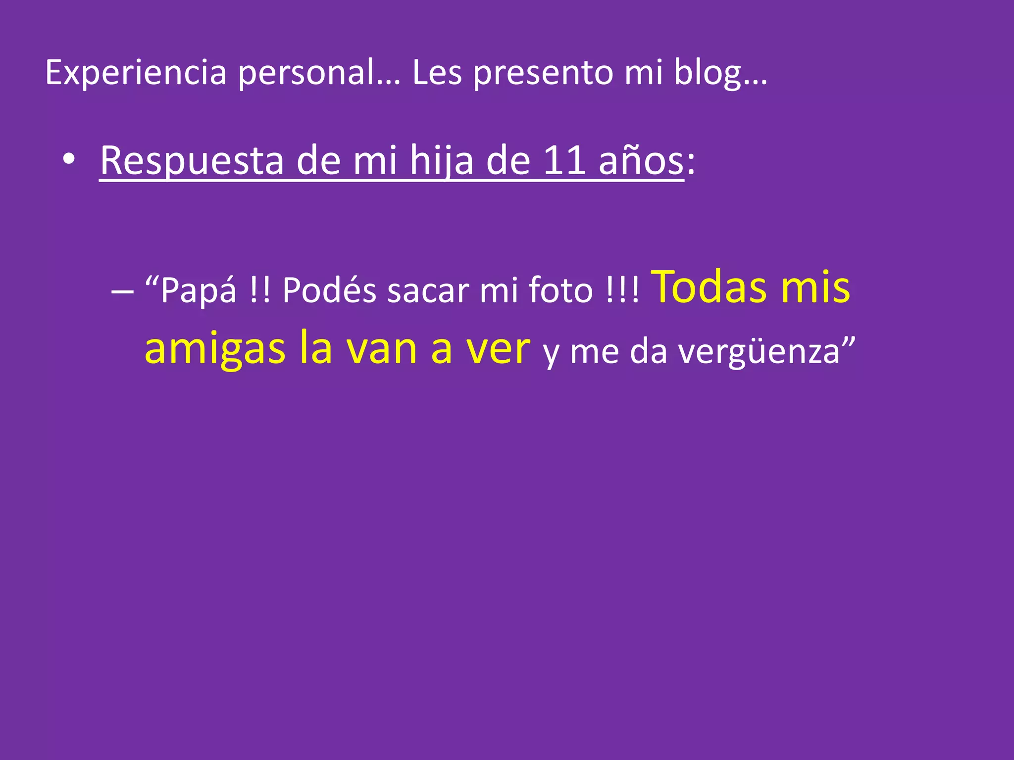 …Experiencia personal… Les presento mi blog…Respuesta de mi hija de 11 años: