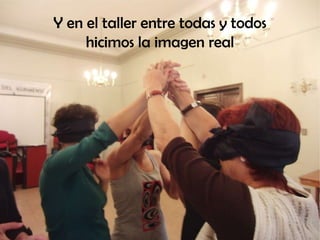 Y en el taller entre todas y todos
     hicimos la imagen real
 