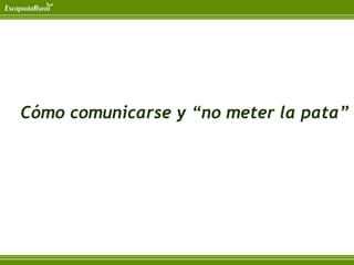 Cómo comunicarse y “no meter la pata”
 