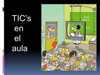 TIC’s
 en
 el
aula
 
