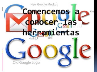 Comencemos a
 conocer las
herramientas
 