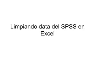 Limpiando data del SPSS en Excel 