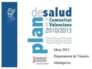 Març 2012
Departament de Vinaròs.
#disdeptvin
 