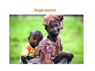 Single parent
 