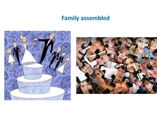 Family assembled
 