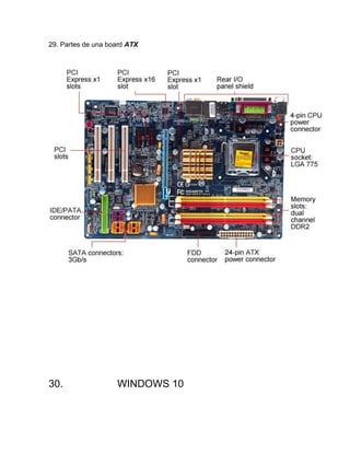 29. Partes de una board ATX
30. WINDOWS 10
 