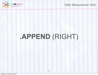 .APPEND (RIGHT)



                                       30
miércoles 16 de junio de 2010
 