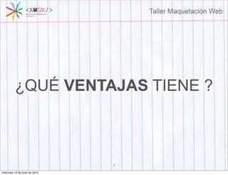 ¿QUÉ VENTAJAS TIENE ?



                                4
miércoles 16 de junio de 2010
 