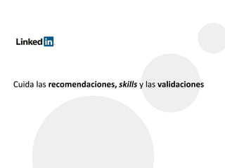 Cuida las recomendaciones, skills y las validaciones 
 