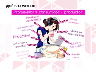 ¿QUÉ ES LA WEB 2.0?
 