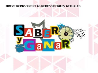 BREVE REPASO POR LAS REDES SOCIALES ACTUALES
 