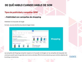 Tipos de publicidad y campañas SEM?
DE QUÉ HABLO CUANDO HABLO DE SEM
FUENTE
 