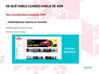 Tipos de publicidad y campañas SEM?
DE QUÉ HABLO CUANDO HABLO DE SEM
FUENTE
 